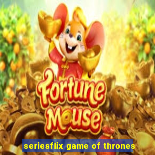 seriesflix game of thrones